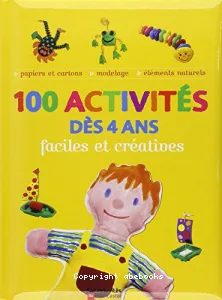 100 activités faciles et créatives dès 4 ans