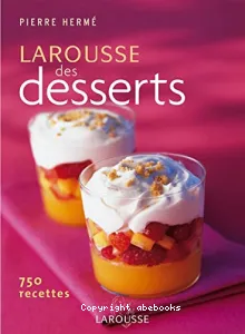Larousse des desserts (Le)