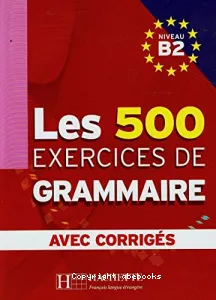 Les 500 exercices de grammaire, niveau B2