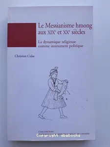 Messianisme hmong aux XIXe et XXe siècles (Le)