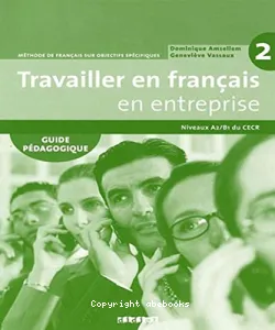 Travailler en français en entreprise 2, niveaux A2-B1 du CECR