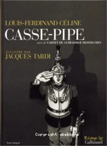 Casse-pipe ; Carnet du cuirassier Destouches
