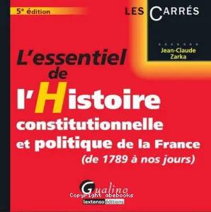 L'essentiel de l'histoire constitutionnelle et politique de la France (de 1789 à nos jours)