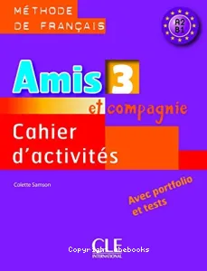 Amis et compagnie 3 A2/B1, méthode de français