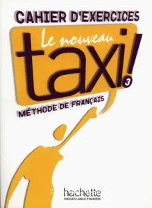 Le nouveau taxi ! 3 B1, méthode de français