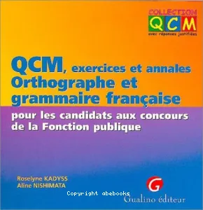 QCM, exercices et annales, orthographe et grammaire française pour les candidats aux concours de la fonction publique