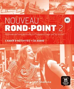Nouveau Rond-point 2 B1, méthode de français basée sur l'apprentissage par les tâches