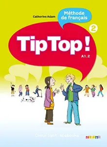 Tip top ! 2 A1.2, méthode de français