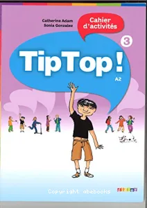 Tip top ! 3 A2, méthode de français