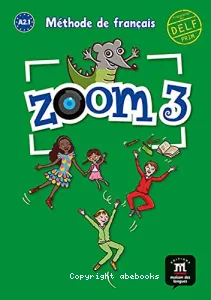 Zoom 3 A2.1, méthode de français pour les enfants du monde entier