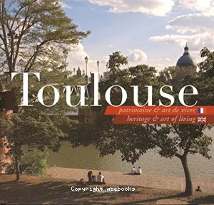 Toulouse, patrimoine & art de vivre
