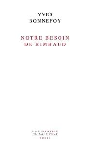 Notre besoin de Rimbaud