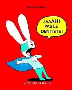 Aaaah pas le dentiste