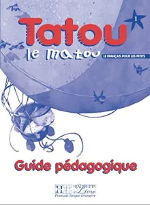 Tatou le matou 1 -le français pour les petits, guide pédagogique