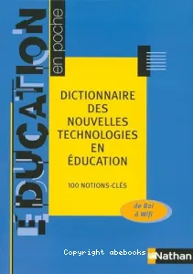 Dictionnaire des nouvelles technologies en éducation