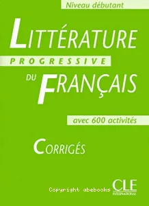 Littérature progressive du français, niveau débutant, avec 600 activités