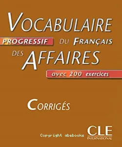 Vocabulaire progressif du français des affaires, avec 200 exercices