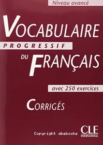 Vocabulaire progressif du français avec 250 exercices, niveau avancé