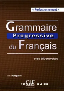 Grammaire progressive du français. Niveau perfectionnement