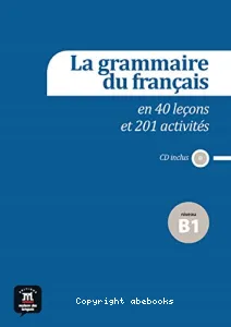 La grammaire du français en 40 leçons et 201 activités