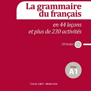 La grammaire du français en 44 leçons et plus de 230 activités