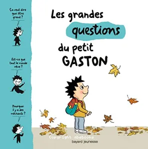 grandes questions du petit Gaston (Les)
