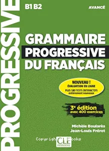 Grammaire progressive du français B1 B2, niveau avancé