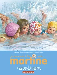 Je commence à lire avec Martine-apprendre à nager