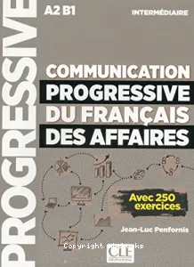 Communication progressive du français des affaires - intermédiaire A2-B1
