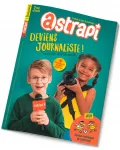 Astrapi, 1010 - du 15 Mars 2023 - Deviens journaliste! Ton kit pour faire ton journal