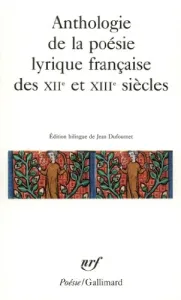 Anthologie de la poésie lyrique française des XIIe et XIIIe siècles