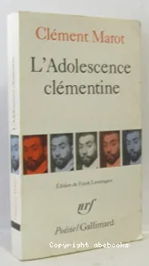 L'adolescence clémentine ; L'enfer ; Déploration de Florimond Robertet ; Quatorze psaumes