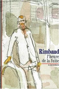 Rimbaud l'heure de la fuite