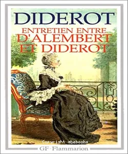 L'entretien entre d'Alembert et Diderot ; Le rêve de d'Alembert ; Suite de l'entretien
