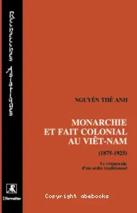 Monarchie et fait colonial au Viêt-Nam (1875-1925)