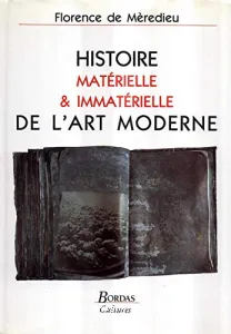 Histoire matérielle et immatérielle de l'art moderne